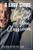 6 Easy Steps to Lose Control of Your Classroom