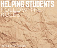 Helping Students Follow the Rules - Teaching in the Fast Lane