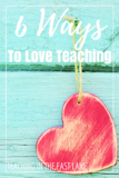 6 Ways to Love Teaching Again