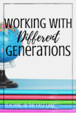 Working with Different Generations
