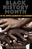 Black History Month in the Upper Elementary Classroom