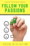 Follow Your Passions Happy Teacher Pinterest Image