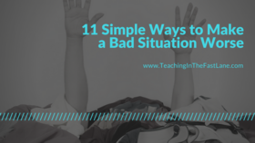 11 simple ways to make a bad situation worse