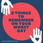 8 Things to Remember on Your Worst Day
