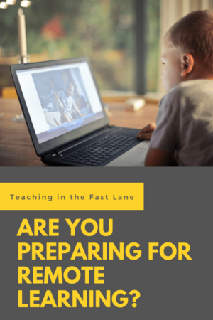 Are You Preparing for Remote Learning? - Teaching in the Fast Lane