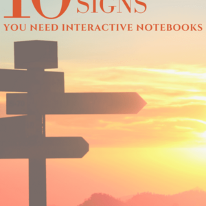 10 Signs You NEED an Interactive Notebook