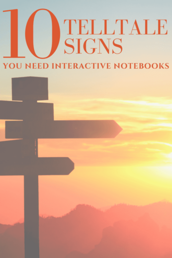 Photo of signpost with arrows pointing in all directions in front of a sunset with the title, "10 Telltale Signs You Need an Interactive Notebook" in orange lettering.