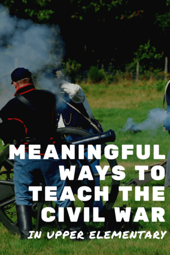 Image of Civil War reenactment with canon with the title, "Meaningful ways to teach the Civil War"