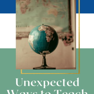 7 Unexpected Ways to Teach Geography in Upper Elementary